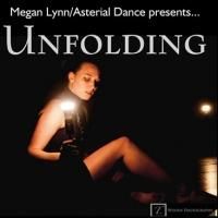 Megan Lynn and Asterial Dance Bring UNFOLDING to Hudson Guild Theatre This Weekend