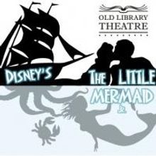 Old Library Theatre to Present Disney's THE LITTLE MERMAID, JR.