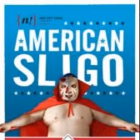 New City Stage Presents AMERICAN SLIGO, Now thru 6/23