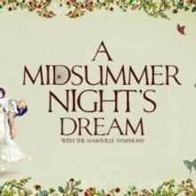 Nashville Ballet Welcomes Spring with A MIDSUMMER NIGHT'S DREAM at TPAC This Weekend