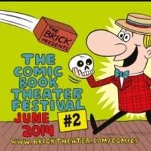 THE COMIC BOOK THEATER FESTIVAL ISSUE #2 to Play the Brick, 6/3-29