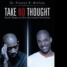 Preston Winfrey Offers Tips for Letting Go of Worry in TAKE NO THOUGHT