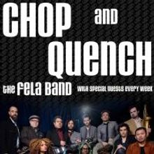 Knitting Factory Entertainment Presents CHOP AND QUENCH, Every Monday Through 6/2