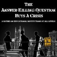 Off-Broadway-Bound Satire THE ANSWER-KILLING QUESTION BUYS A CRISIS Launches…