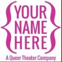 {Your Name Here} A Queer Theater Hosts BLIPS! Tonight