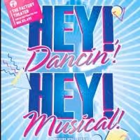Factory Theater Presents HEY! DANCIN'! HEY! MUSICAL!, Now thru 5/31