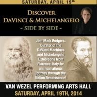 DISCOVER DAVINCI AND MICHELANGELO: SIDE BY SIDE Set for the Van Wezel Tonight