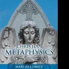 Mary Jo Clancy Releases CHRISTIAN METAPHYSICS