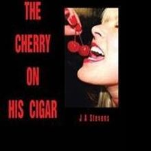 J A Stevens Debuts Psychological Thriller, THE CHERRY ON HIS CIGAR
