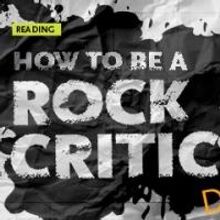CTG to Present HOW TO BE A ROCK CRITIC Staged Reading at the Kirk Douglas Theatre…