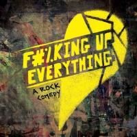 F#%KING UP EVERYTHING Ends Off-Broadway Run Today