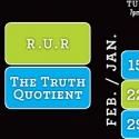 Resonance Ensemble Presents R.U.R. and THE TRUTH QUOTIENT, Now thru 2/2