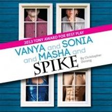 VANYA AND SONIA AND MASHA AND SPIKE Added to Center Stage's 2013-14 Season