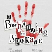 South Bend Civic Theatre Stages A BEHANDING IN SPOKANE, Now thru 4/4