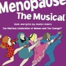MENOPAUSE THE MUSICAL to Return to Grove Theatre, 6/18-22
