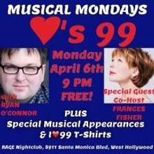 Ryan O'Connor, Frances Fisher and Linda Hart Set for MUSICAL MONDAYS LOVES 99, 4/6