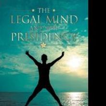 Albert Lebowitz Releases THE LEGAL MIND AND THE PRESIDENCY