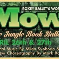 Roxey Ballet Presents World Premiere of MOWGLI THE JUNGLE BOOK BALLET, 4/26-27