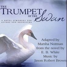 Marsha Norman and Jason Robert Brown's THE TRUMPET OF THE SWAN Comes to the Wallis, 5