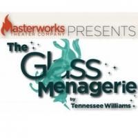 Masterworks Theater Company's THE GLASS MENAGERIE Begins Tonight