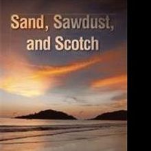 Bob Christenson Releases SAND SAWDUST, AND SCOTCH