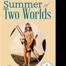 J. Arthur Moore Releases SUMMER OF TWO WORLDS