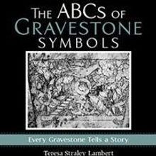 Teresa Straley Lambert Releases THE ABCS OF GRAVESTONE SYMBOLS