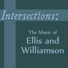 INTERSECTIONS: THE MUSIC OF ELLIS AND WILLIAMSON Set for 54 Below Tonight