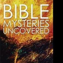 New Book Reveals BIBLE MYSTERIES UNCOVERED