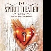THE SPIRIT HEALER Taps into the Power of Personal Healing