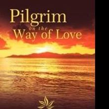 Ananjan Shares Journey in PILGRIM ON THE WAY OF LOVE