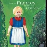 Anna Wilson Releases WHAT DID FRANCES FIND IN THE GARDEN?