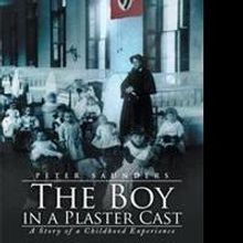 Peter Saunders Releases THE BOY IN A PLASTER CAST