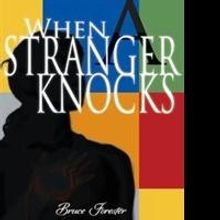 Bruce Forester Releases Fast-paced Mystery, WHEN A STRANGER KNOCKS