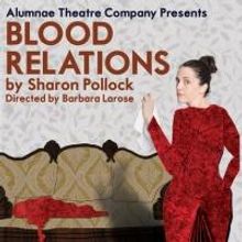 BLOOD RELATIONS Begins 1/23 at Alumnae Theatre