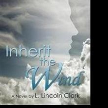 L. Lincoln Clark Releases INHERIT THE WIND