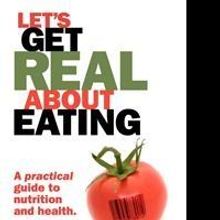 Resolved to Get Healthy in 2014?  "Let's Get Real About Eating" Author Shares Secrets