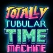 TOTALLY TUBULAR TIME MACHINE Begins at Culture Club Today