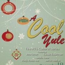 TexARTS Cabaret Series to Present A COOL YULE