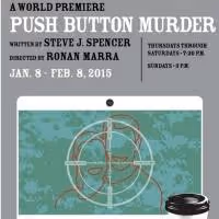 World Premiere of Steve Spencer's PUSH BUTTON MURDER Begins Next Month at the side…