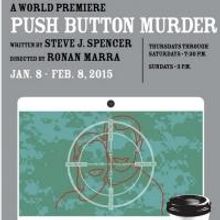 World Premiere of Steve Spencer's PUSH BUTTON MURDER Begins Next Month at the side pr