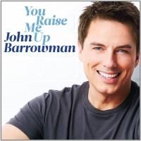 John Barrowman's YOU RAISE ME UP Now Available Digitally & Out 7/8 Physically