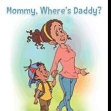 Josette Nicolas Releases MOMMY, WHERE'S DADDY?