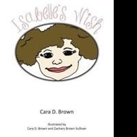 Cara D. Brown Releases New Children's Book, ISABELLE'S WISH