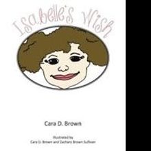 Cara D. Brown Releases New Children's Book, ISABELLE'S WISH