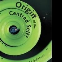 'Origin of the Centered Self?' is Released