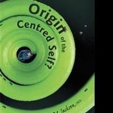 'Origin of the Centered Self?' is Released