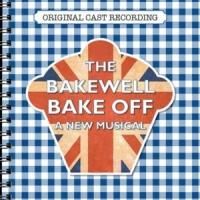 BWW Reviews: THE BAKEWELL BAKE OFF Original Cast Recording