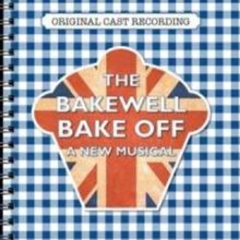 BWW Reviews: THE BAKEWELL BAKE OFF Original Cast Recording
