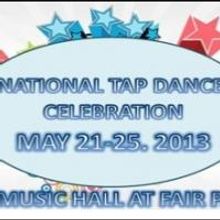 National Tap Dance Celebration 2013 Set for Music Hall at Fair Park, Now thru 5/25